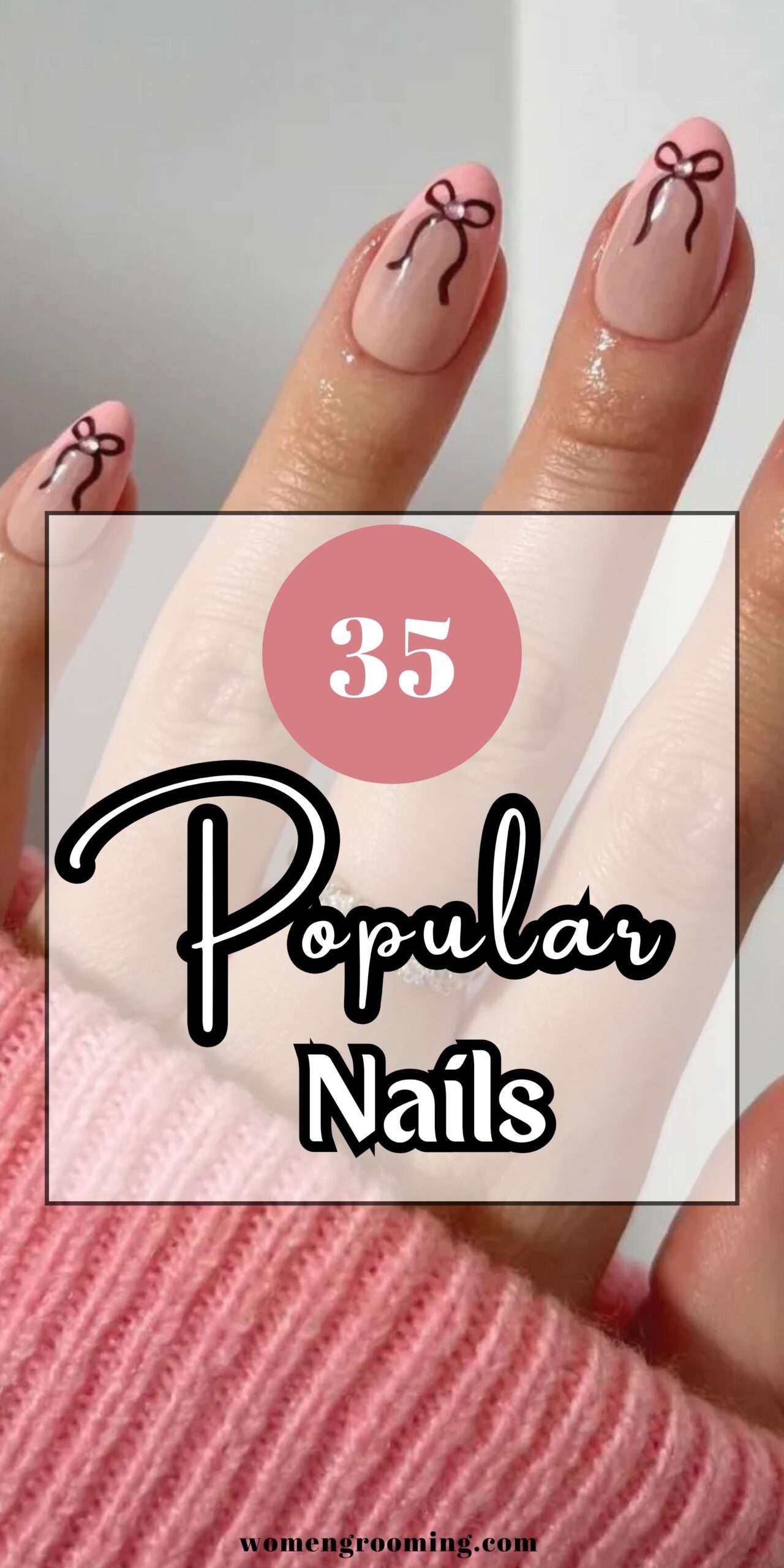 35 Popular Nails Ideas for Trendy, Chic & Must-Try Manicures 💅✨